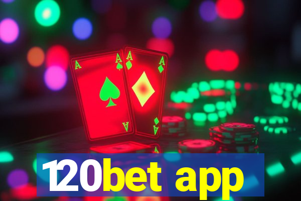 120bet app